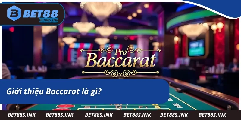 Đôi nét về Baccarat là gì?