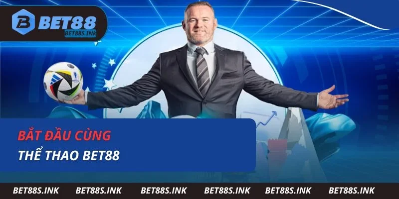 Bắt đầu cùng thể thao Bet88