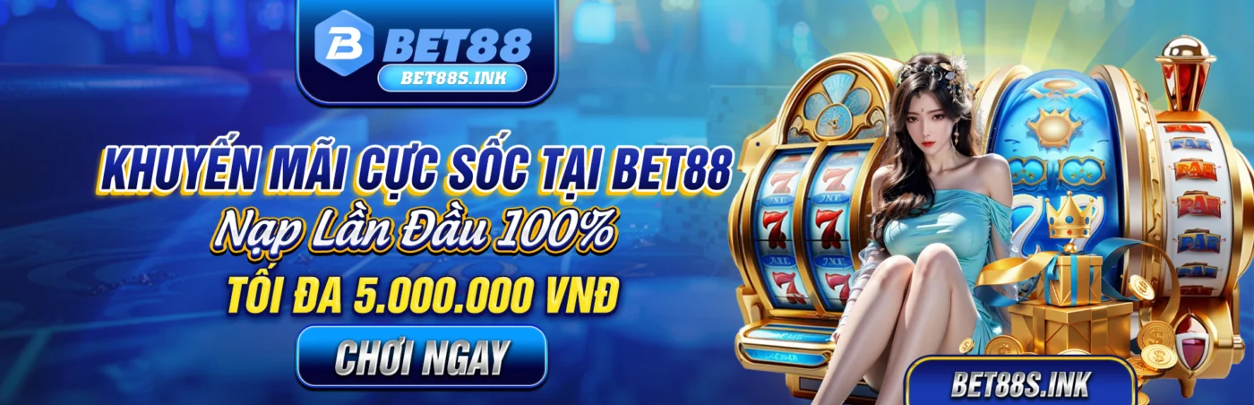 bet88 Nạp lần đầu 100% – Tối đa 5.000.000 VNĐ