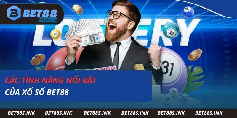Các tính năng nổi bật của xổ số Bet88