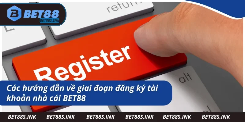 Hướng dẫn BET88 về quy trình đăng ký tài khoản